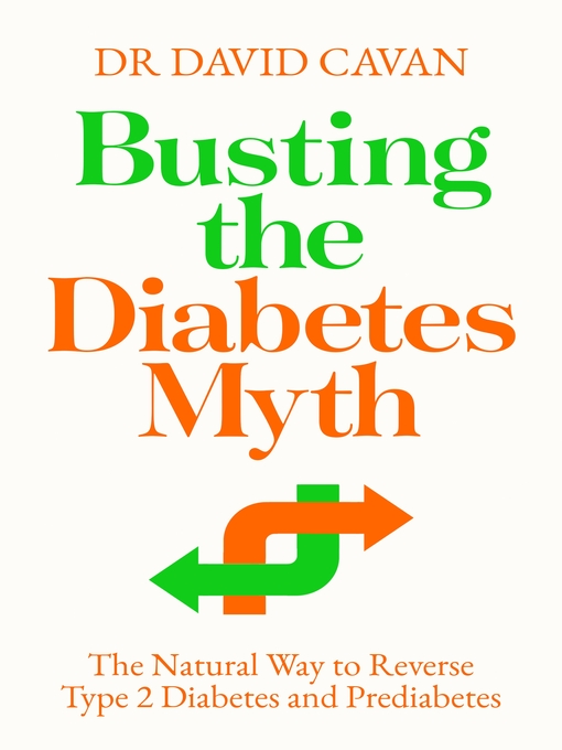 Title details for Busting the Diabetes Myth by David Cavan - Available